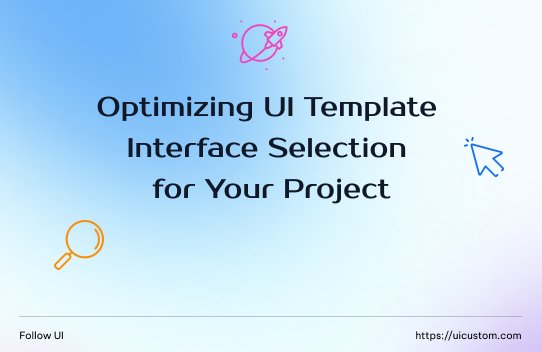 Optimizing UI template interface selection for your project